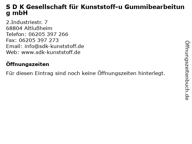 S D K Gesellschaft für Kunststoff-u Gummibearbeitung mbH in Altlußheim: Adresse und Öffnungszeiten