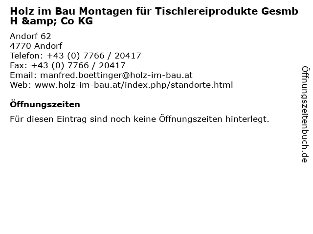 Holz im Bau Montagen für Tischlereiprodukte GesmbH & Co KG in Andorf: Adresse und Öffnungszeiten