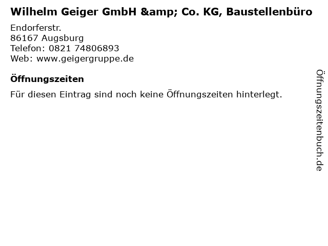 Wilhelm Geiger GmbH & Co. KG, Baustellenbüro in Augsburg: Adresse und Öffnungszeiten