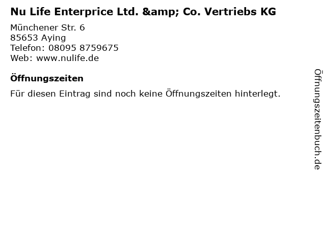 Nu Life Enterprice Ltd. & Co. Vertriebs KG in Aying: Adresse und Öffnungszeiten