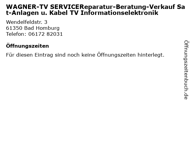 WAGNER-TV SERVICEReparatur-Beratung-Verkauf Sat-Anlagen u. Kabel TV Informationselektronik in Bad Homburg: Adresse und Öffnungszeiten