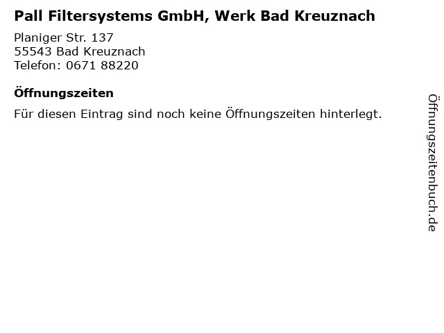 Pall Filtersystems GmbH, Werk Bad Kreuznach in Bad Kreuznach: Adresse und Öffnungszeiten