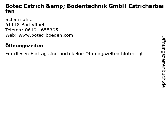 Botec Estrich & Bodentechnik GmbH Estricharbeiten in Bad Vilbel: Adresse und Öffnungszeiten