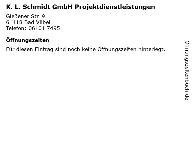 K. L. Schmidt GmbH Projektdienstleistungen in Bad Vilbel: Adresse und Öffnungszeiten