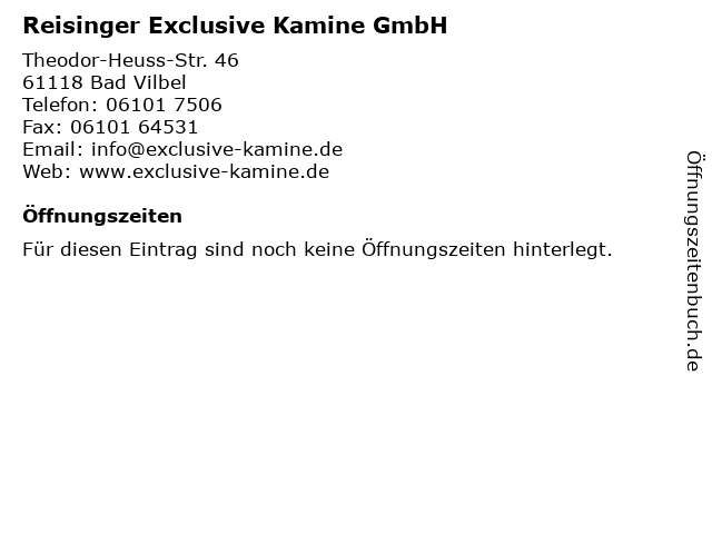 Reisinger Exclusive Kamine GmbH in Bad Vilbel: Adresse und Öffnungszeiten