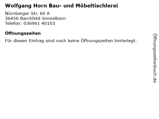 Wolfgang Horn Bau- und Möbeltischlerei in Barchfeld-Immelborn: Adresse und Öffnungszeiten