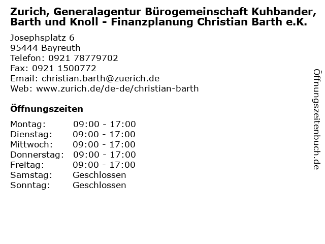 Zurich, Generalagentur Bürogemeinschaft Kuhbander, Barth und Knoll - Finanzplanung Christian Barth e.K. in Bayreuth: Adresse und Öffnungszeiten