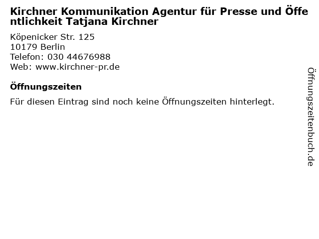 Kirchner Kommunikation Agentur für Presse und Öffentlichkeit Tatjana Kirchner in Berlin: Adresse und Öffnungszeiten