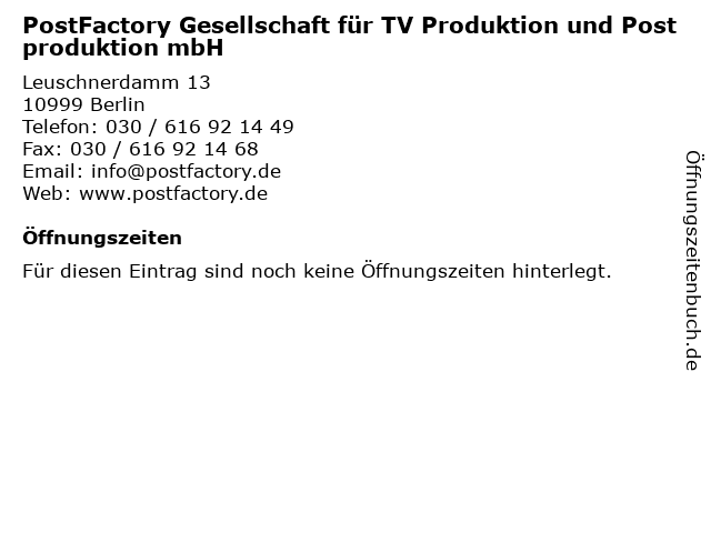 PostFactory Gesellschaft für TV Produktion und Postproduktion mbH in Berlin: Adresse und Öffnungszeiten
