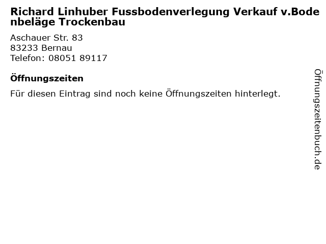 Richard Linhuber Fussbodenverlegung Verkauf v.Bodenbeläge Trockenbau in Bernau: Adresse und Öffnungszeiten