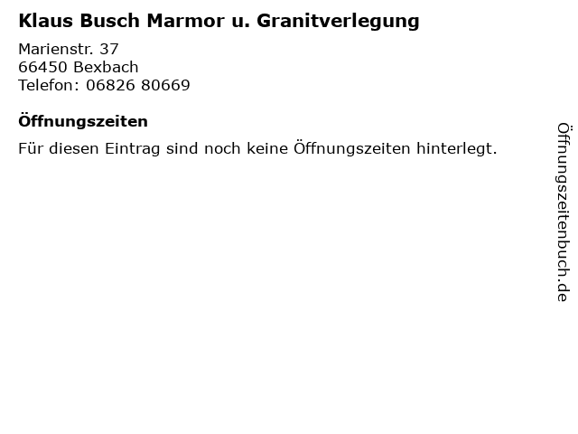 Klaus Busch Marmor u. Granitverlegung in Bexbach: Adresse und Öffnungszeiten