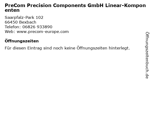 PreCom Precision Components GmbH Linear-Komponenten in Bexbach: Adresse und Öffnungszeiten