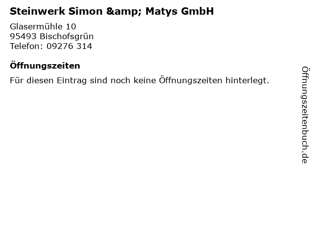 Steinwerk Simon & Matys GmbH in Bischofsgrün: Adresse und Öffnungszeiten