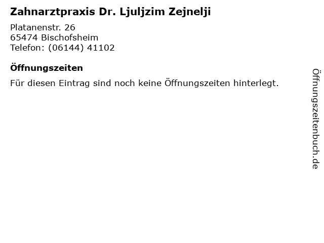 Zahnarztpraxis Dr. Ljuljzim Zejnelji in Bischofsheim: Adresse und Öffnungszeiten