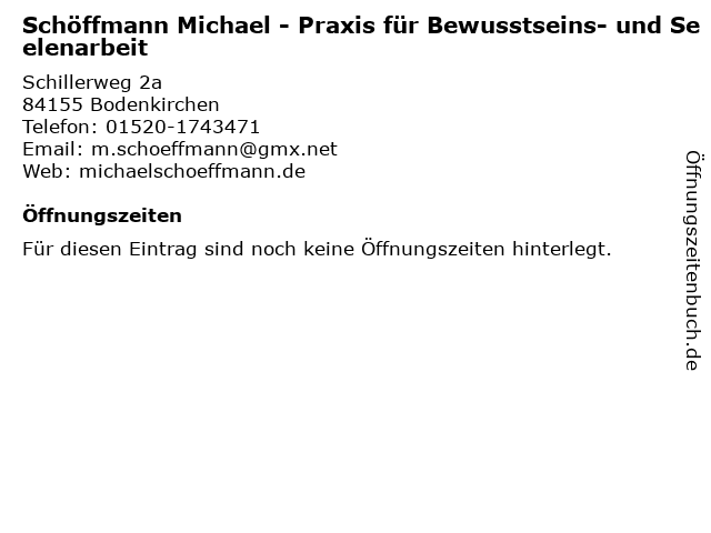 Schöffmann Michael - Praxis für Bewusstseins- und Seelenarbeit in Bodenkirchen: Adresse und Öffnungszeiten