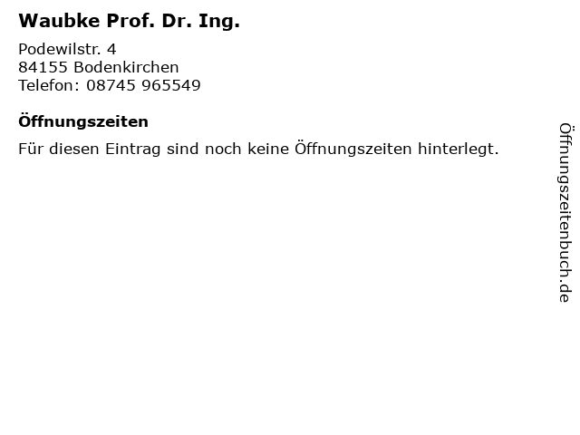 Waubke Prof. Dr. Ing. in Bodenkirchen: Adresse und Öffnungszeiten