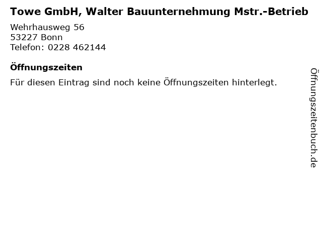 Towe GmbH, Walter Bauunternehmung Mstr.-Betrieb in Bonn: Adresse und Öffnungszeiten