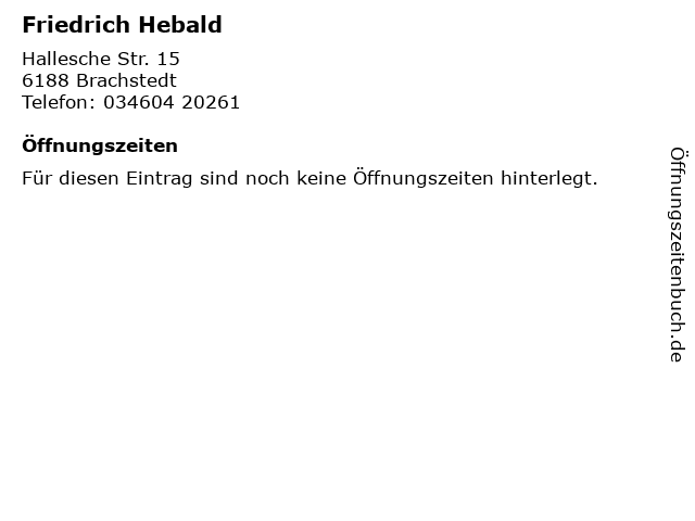 Friedrich Hebald in Brachstedt: Adresse und Öffnungszeiten