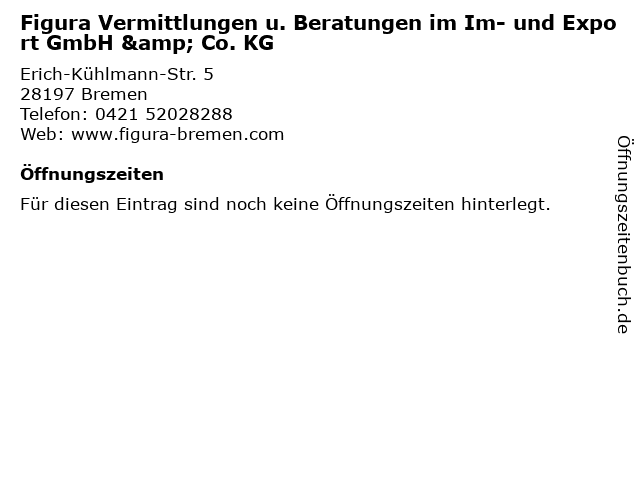 Figura Vermittlungen u. Beratungen im Im- und Export GmbH & Co. KG in Bremen: Adresse und Öffnungszeiten