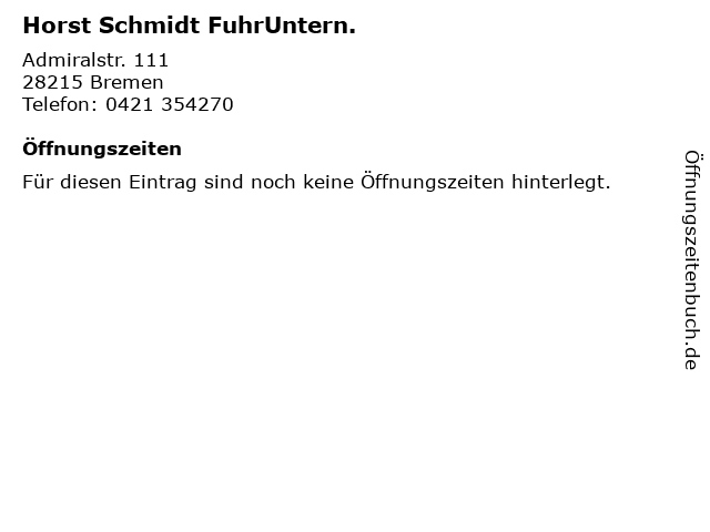 Horst Schmidt FuhrUntern. in Bremen: Adresse und Öffnungszeiten
