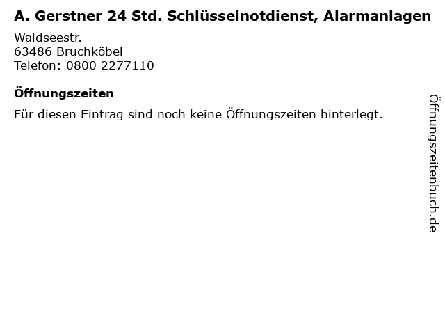 A. Gerstner 24 Std. Schlüsselnotdienst, Alarmanlagen in Bruchköbel: Adresse und Öffnungszeiten
