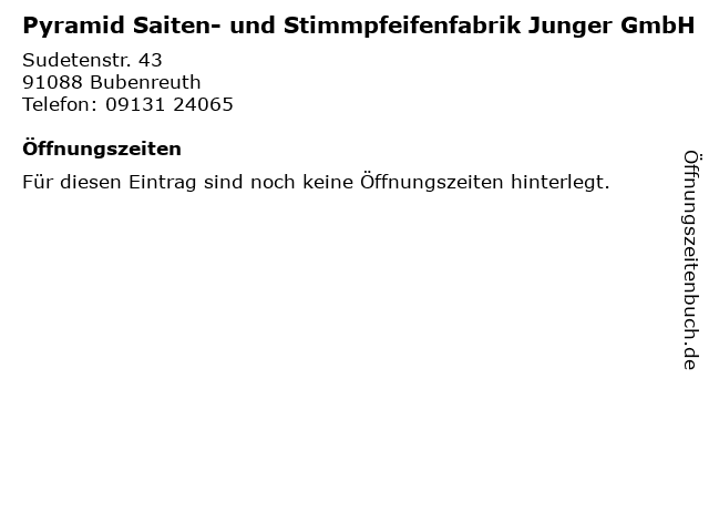 Pyramid Saiten- und Stimmpfeifenfabrik Junger GmbH in Bubenreuth: Adresse und Öffnungszeiten