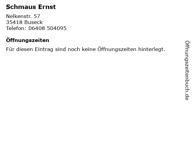 Schmaus Ernst in Buseck: Adresse und Öffnungszeiten