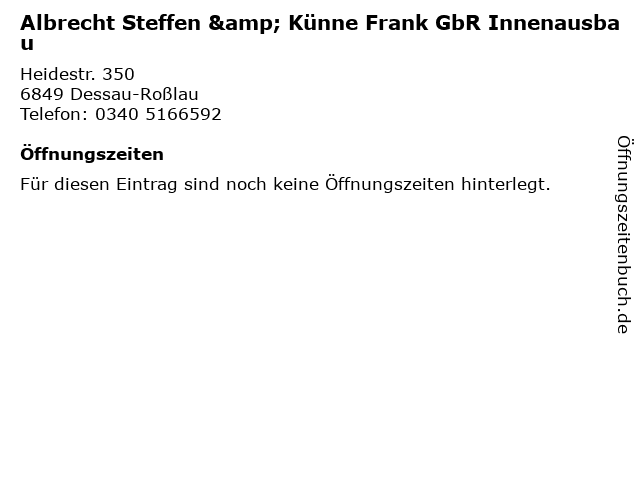 Albrecht Steffen & Künne Frank GbR Innenausbau in Dessau-Roßlau: Adresse und Öffnungszeiten