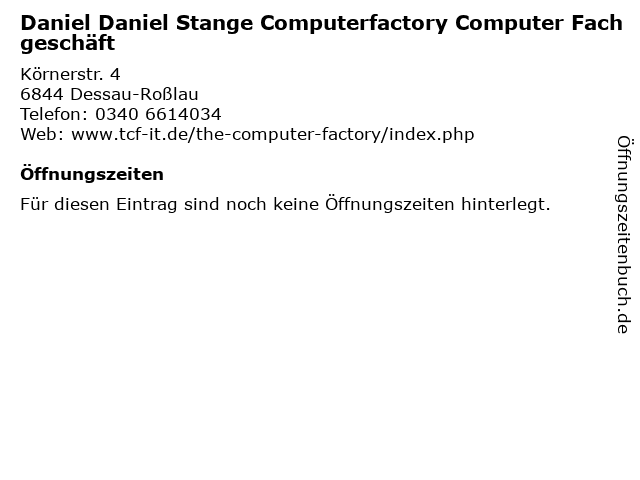 Daniel Daniel Stange Computerfactory Computer Fachgeschäft in Dessau-Roßlau: Adresse und Öffnungszeiten