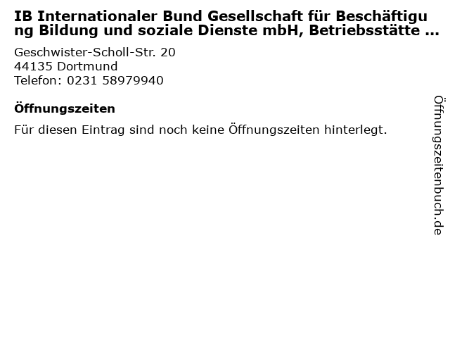 IB Internationaler Bund Gesellschaft für Beschäftigung Bildung und soziale Dienste mbH, Betriebsstätte Dortmund in Dortmund: Adresse und Öffnungszeiten