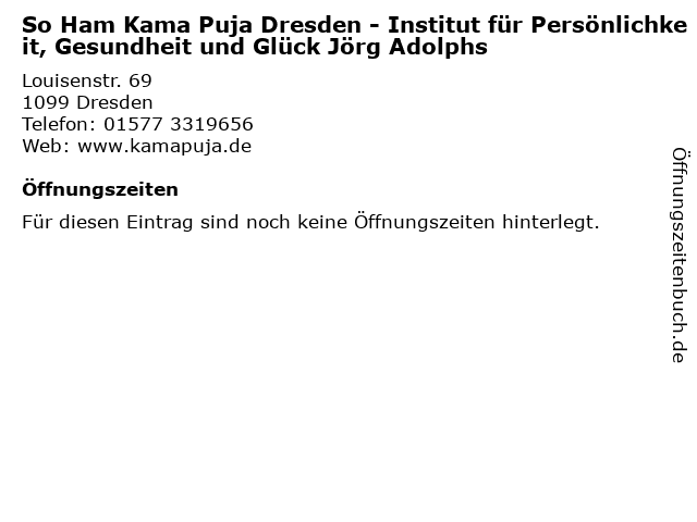 So Ham Kama Puja Dresden - Institut für Persönlichkeit, Gesundheit und Glück Jörg Adolphs in Dresden: Adresse und Öffnungszeiten