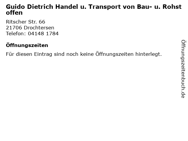 Guido Dietrich Handel u. Transport von Bau- u. Rohstoffen in Drochtersen: Adresse und Öffnungszeiten