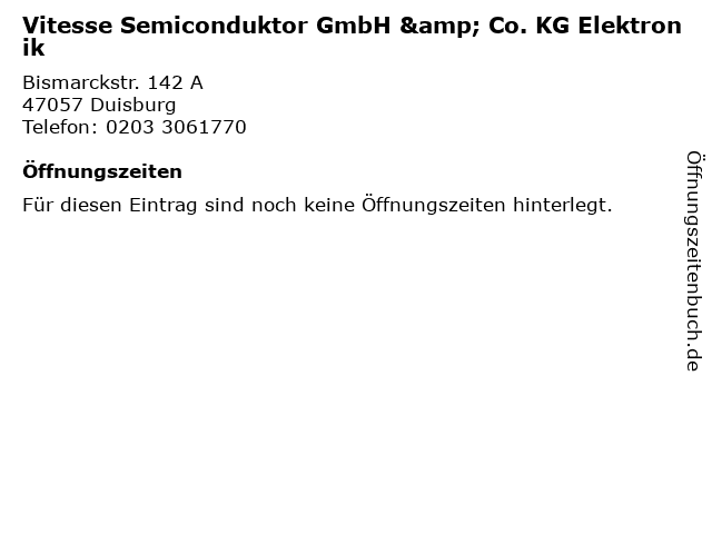 Vitesse Semiconduktor GmbH & Co. KG Elektronik in Duisburg: Adresse und Öffnungszeiten