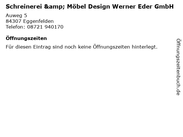 Schreinerei & Möbel Design Werner Eder GmbH in Eggenfelden: Adresse und Öffnungszeiten
