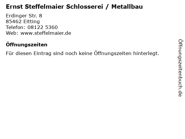 Ernst Steffelmaier Schlosserei / Metallbau in Eitting: Adresse und Öffnungszeiten