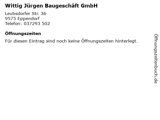 Wittig Jürgen Baugeschäft GmbH in Eppendorf: Adresse und Öffnungszeiten