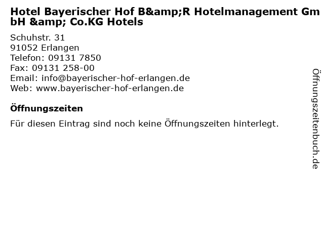 Hotel Bayerischer Hof B&R Hotelmanagement GmbH & Co.KG Hotels in Erlangen: Adresse und Öffnungszeiten
