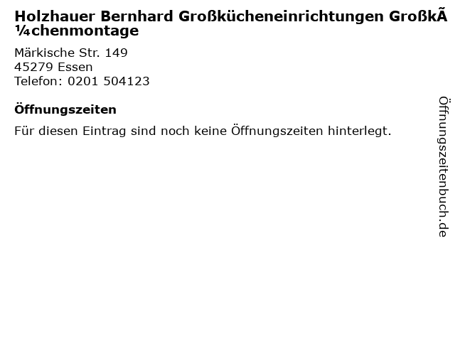 Holzhauer Bernhard Großkücheneinrichtungen Großküchenmontage in Essen: Adresse und Öffnungszeiten