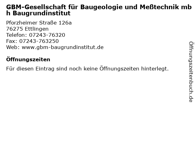 GBM-Gesellschaft für Baugeologie und Meßtechnik mbh Baugrundinstitut in Ettlingen: Adresse und Öffnungszeiten