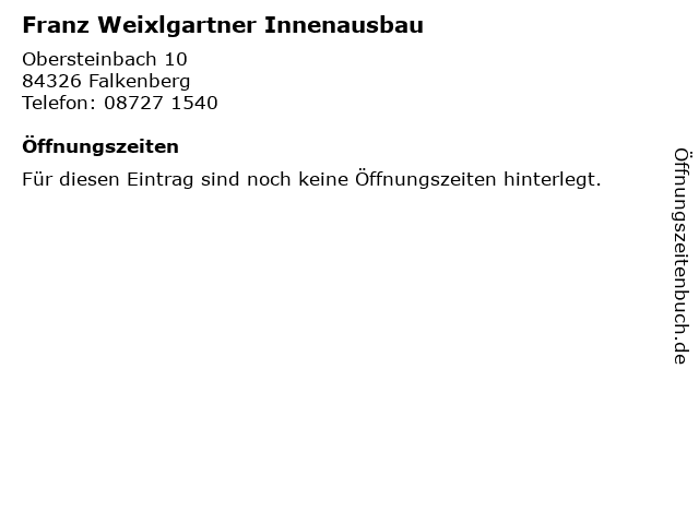 Franz Weixlgartner Innenausbau in Falkenberg: Adresse und Öffnungszeiten