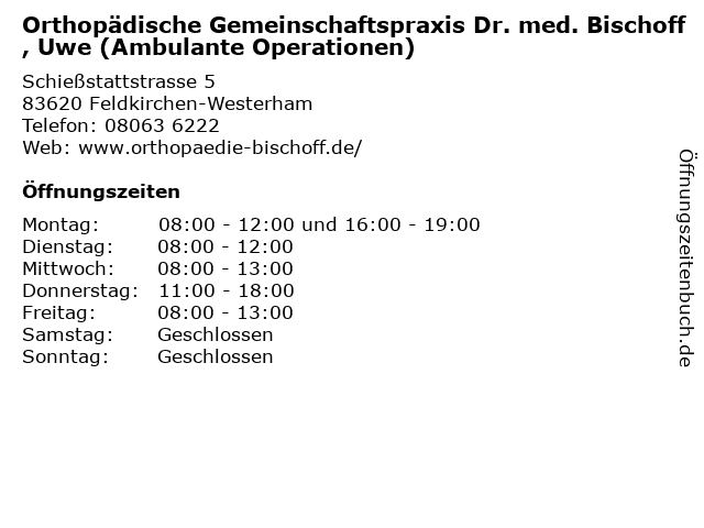 Orthopädische Gemeinschaftspraxis Dr. med. Bischoff, Uwe (Ambulante Operationen) in Feldkirchen-Westerham: Adresse und Öffnungszeiten