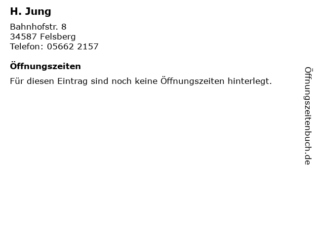H. Jung in Felsberg: Adresse und Öffnungszeiten