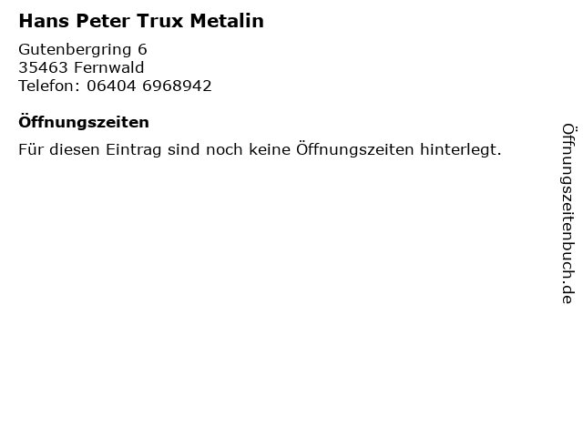Hans Peter Trux Metalin in Fernwald: Adresse und Öffnungszeiten