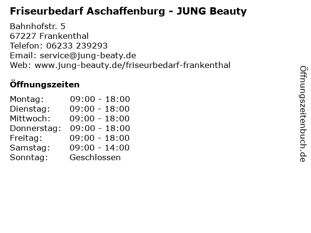 Friseurbedarf Aschaffenburg - JUNG Beauty in Frankenthal: Adresse und Öffnungszeiten