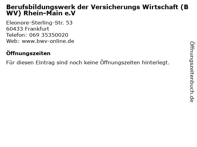 Berufsbildungswerk der Versicherungs Wirtschaft (BWV) Rhein-Main e.V in Frankfurt: Adresse und Öffnungszeiten