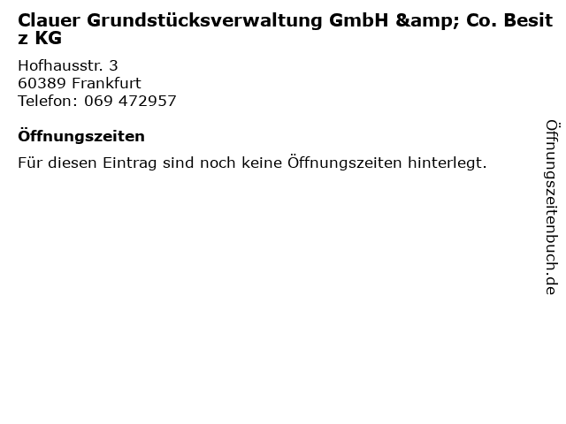 Clauer Grundstücksverwaltung GmbH & Co. Besitz KG in Frankfurt: Adresse und Öffnungszeiten