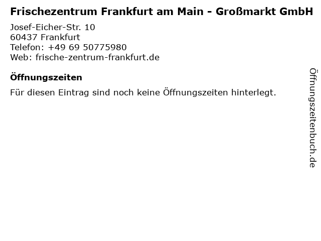 Frischezentrum Frankfurt am Main - Großmarkt GmbH in Frankfurt: Adresse und Öffnungszeiten
