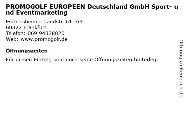 PROMOGOLF EUROPEEN Deutschland GmbH Sport- und Eventmarketing in Frankfurt: Adresse und Öffnungszeiten