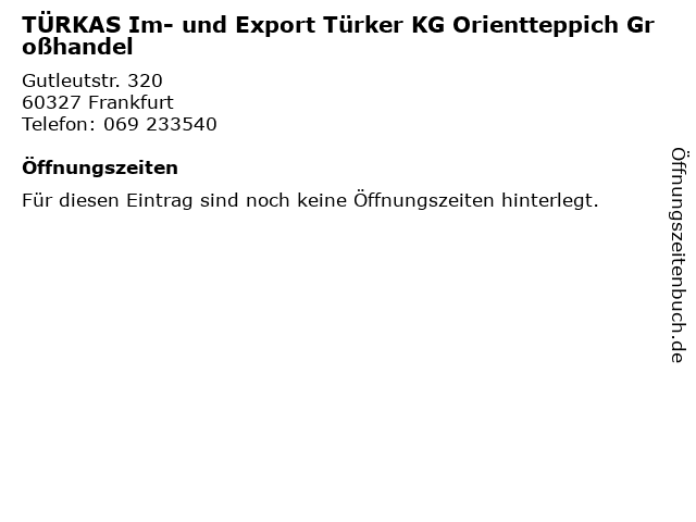 TÜRKAS Im- und Export Türker KG Orientteppich Großhandel in Frankfurt: Adresse und Öffnungszeiten