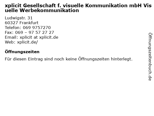 xplicit Gesellschaft f. visuelle Kommunikation mbH Visuelle Werbekommunikation in Frankfurt: Adresse und Öffnungszeiten